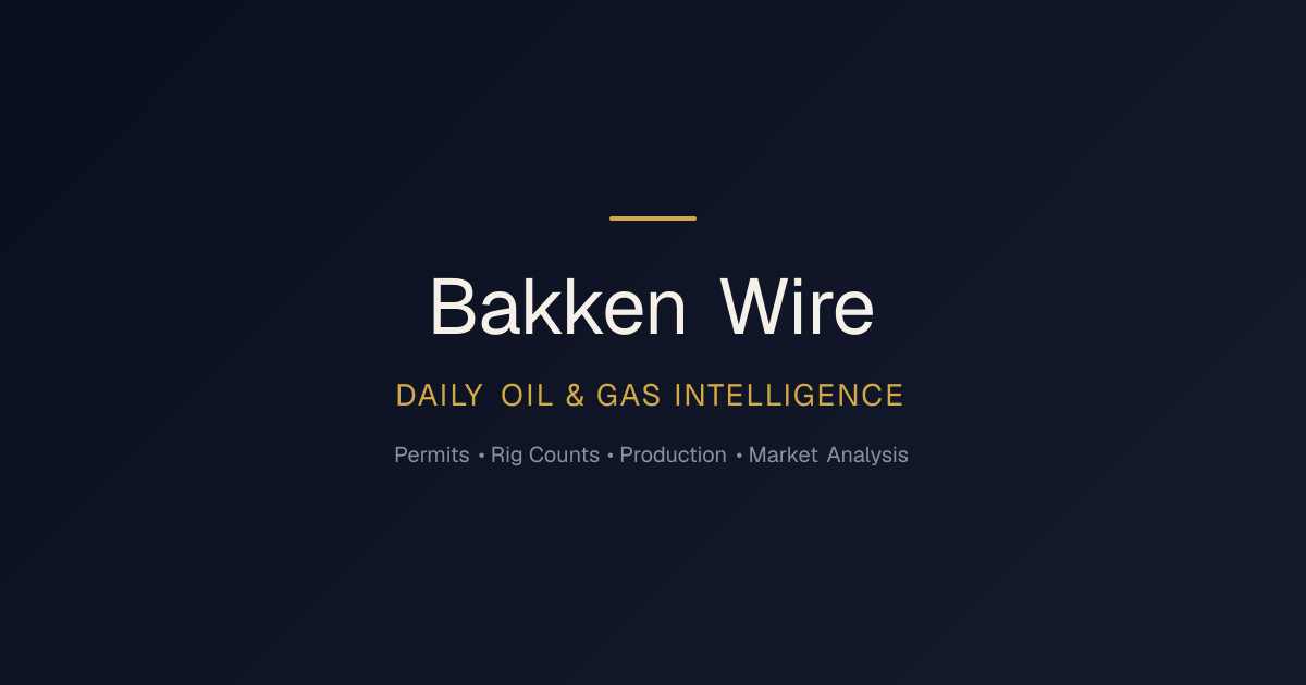 Bakken Wire | Real-Time Intelligence from the Williston Basin